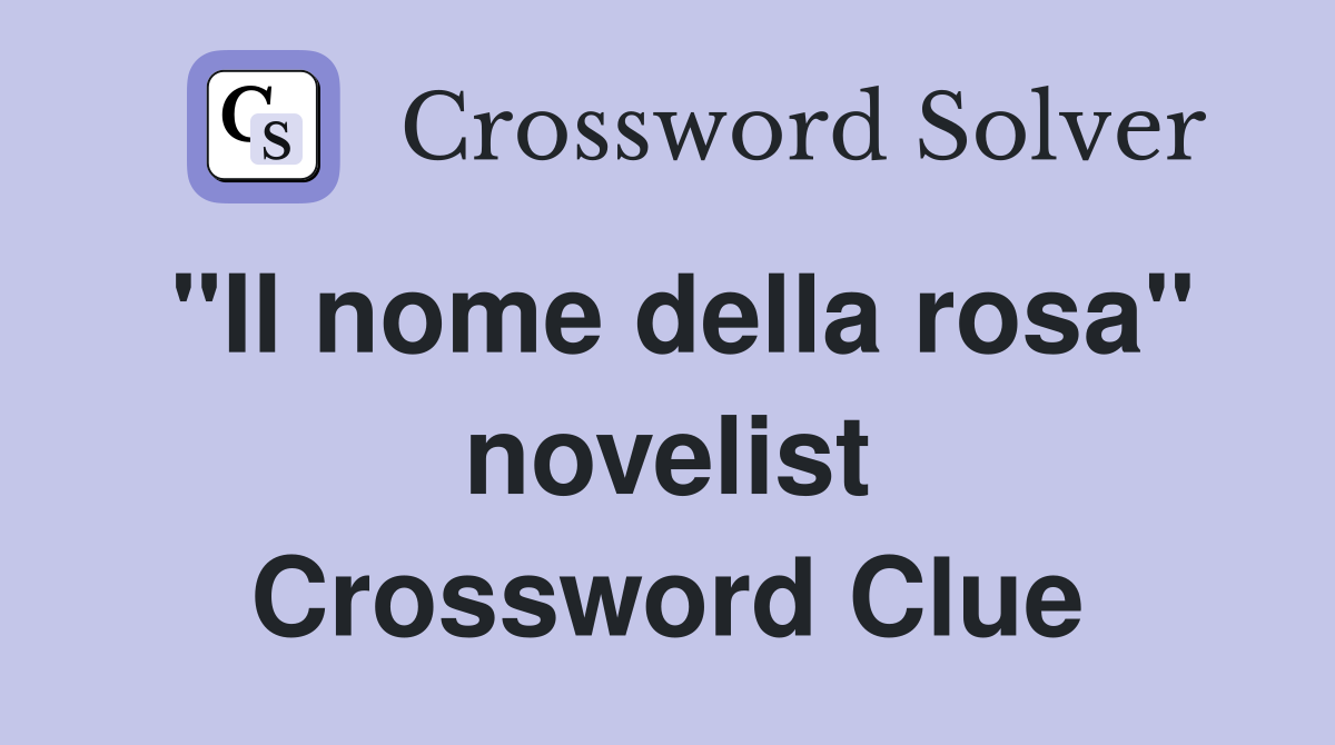 "Il nome della rosa" novelist Crossword Clue