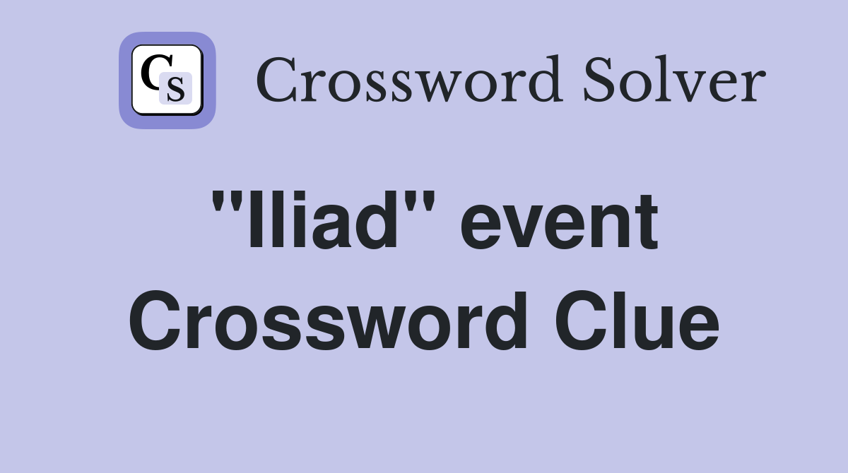 "Iliad" event Crossword Clue