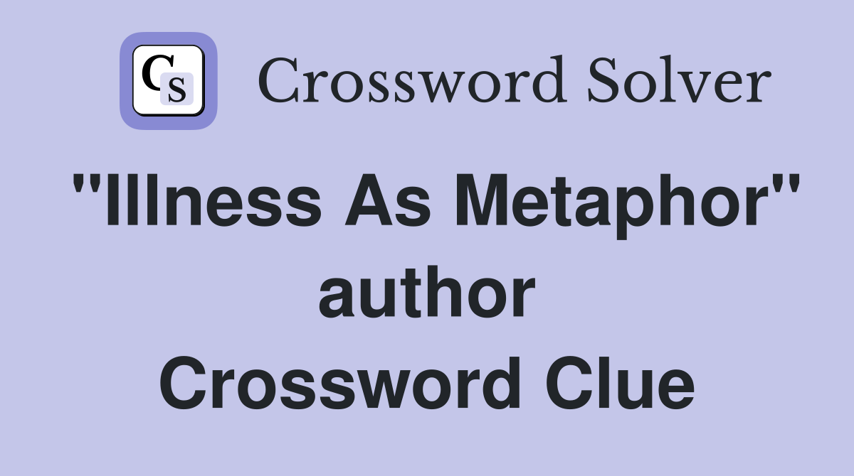 "Illness As Metaphor" author Crossword Clue