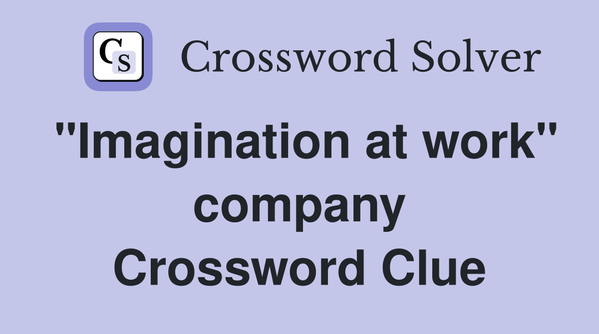 "Imagination at work" company Crossword Clue