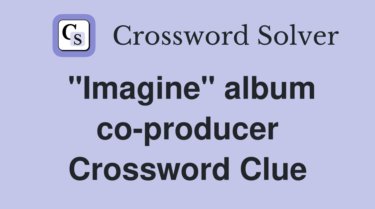 "Imagine" album co-producer Crossword Clue