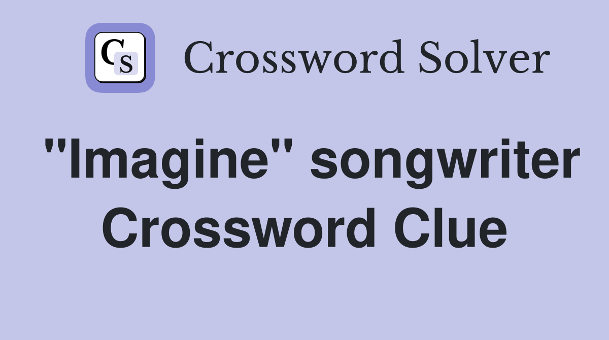 "Imagine" songwriter Crossword Clue