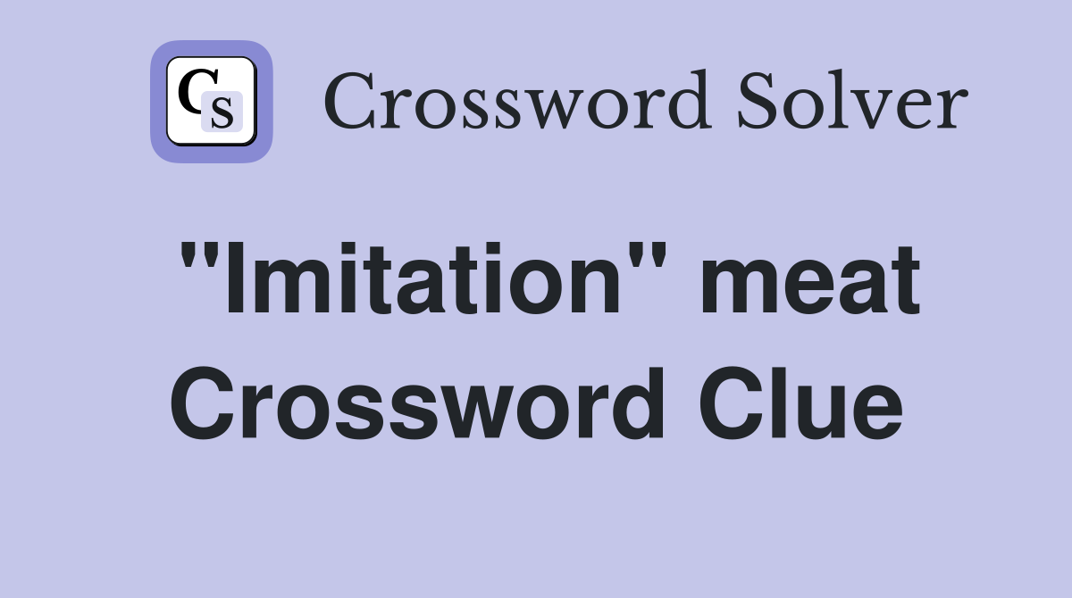 "Imitation" meat Crossword Clue
