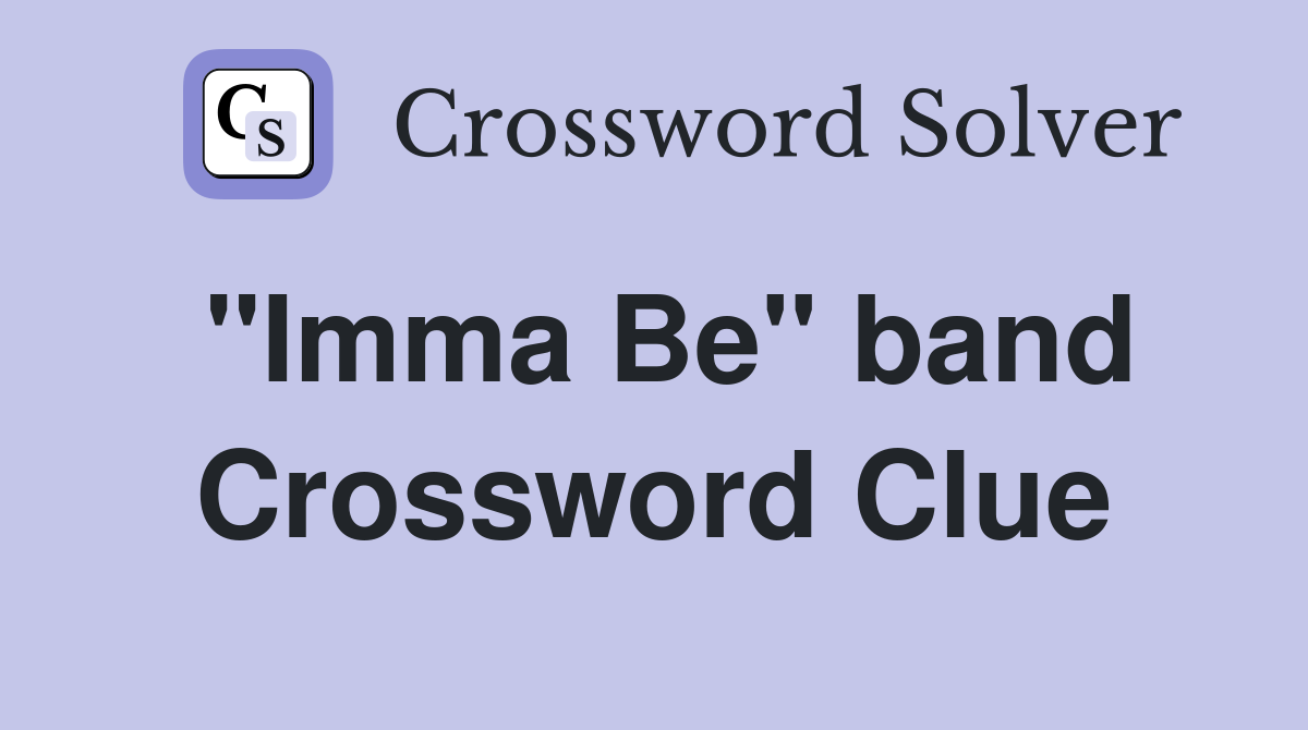 "Imma Be" band Crossword Clue