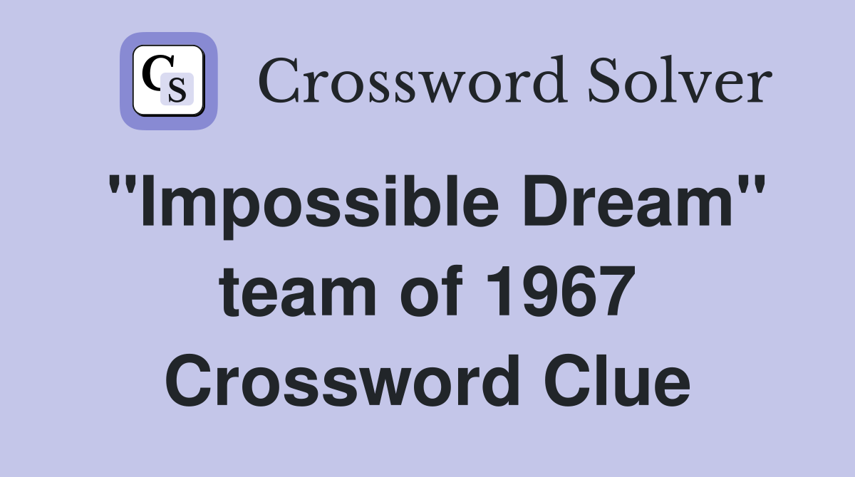 "Impossible Dream" team of 1967 Crossword Clue