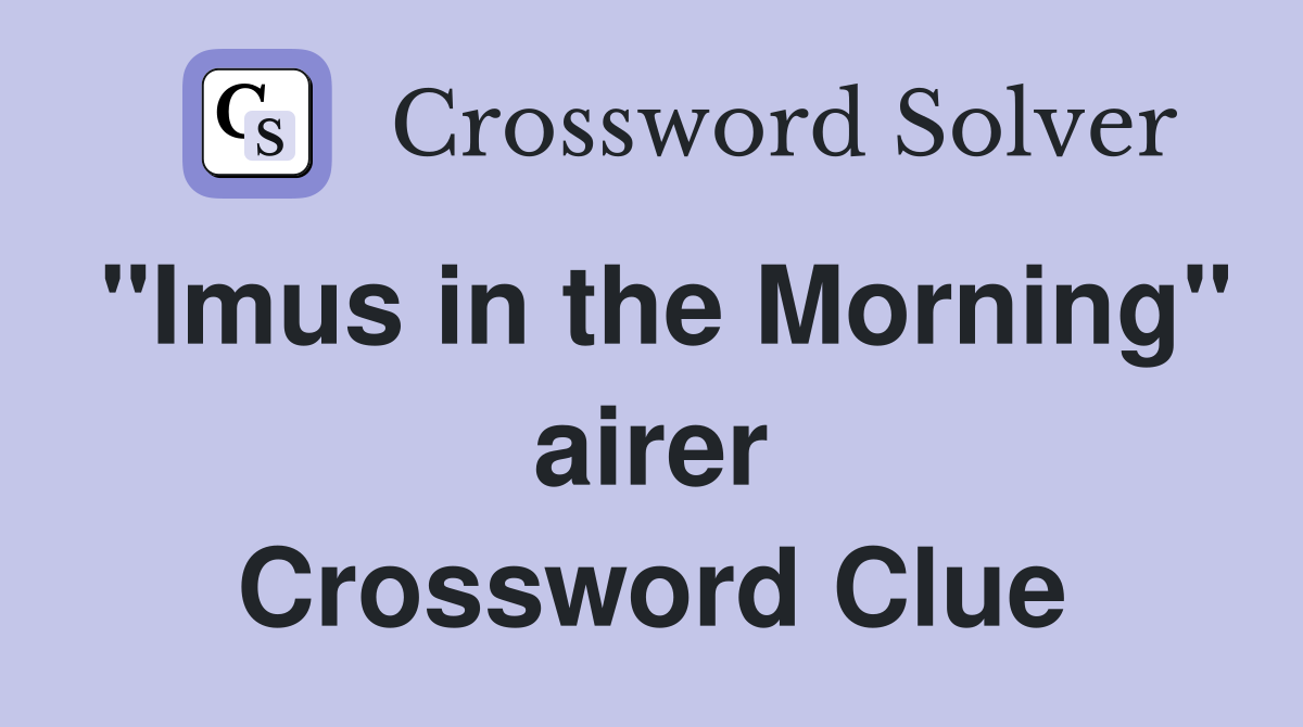 "Imus in the Morning" airer Crossword Clue