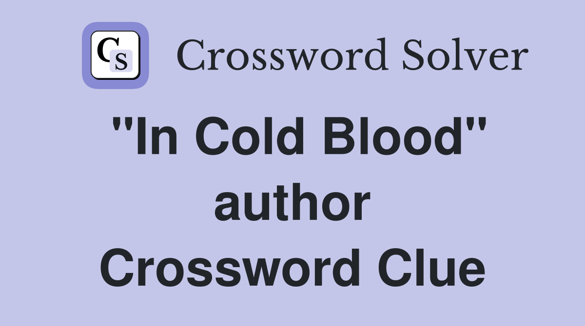 "In Cold Blood" author Crossword Clue