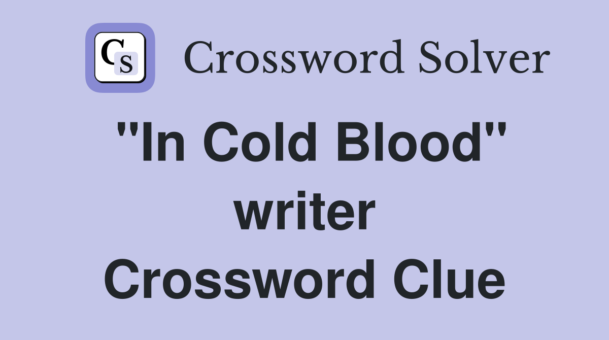 "In Cold Blood" writer Crossword Clue