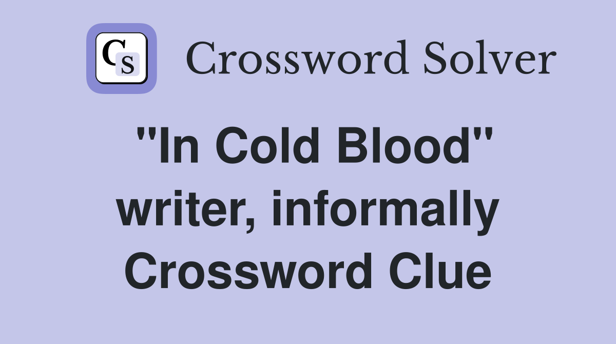 "In Cold Blood" writer, informally Crossword Clue