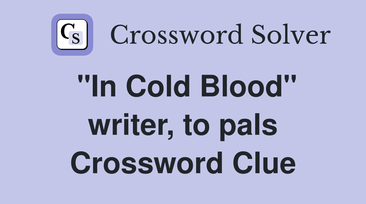 "In Cold Blood" writer, to pals Crossword Clue