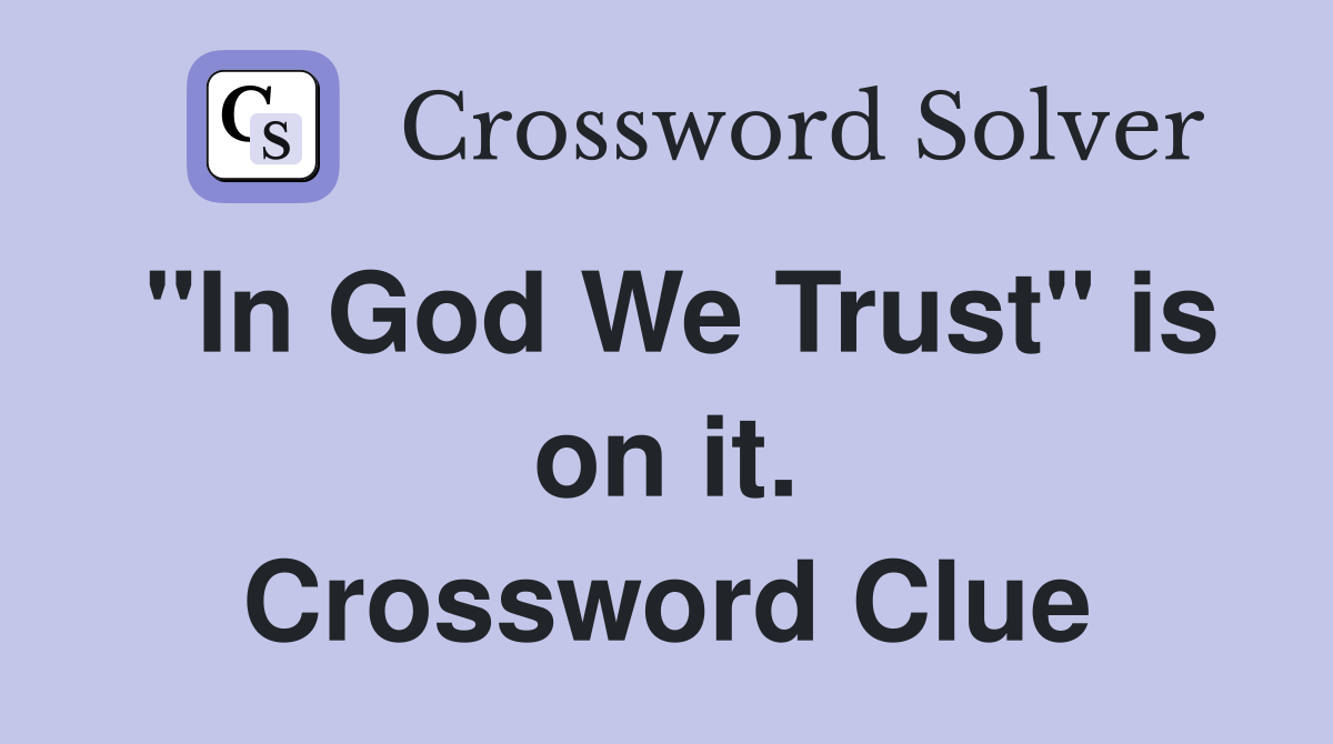 "In God We Trust" is on it. Crossword Clue