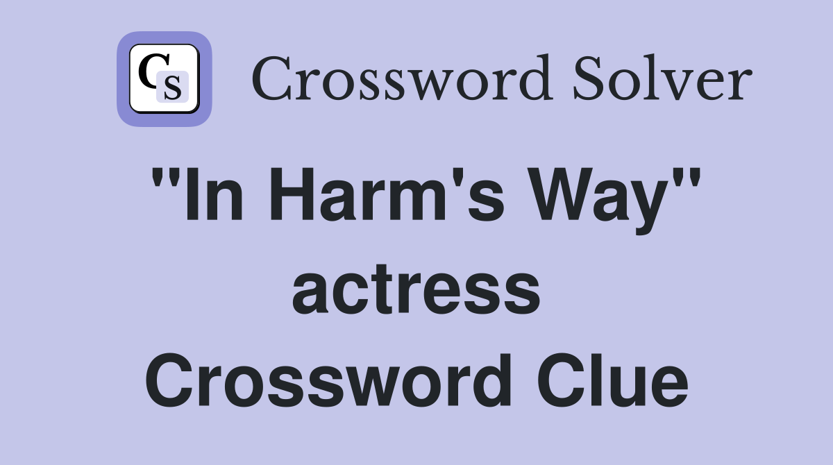 "In Harm's Way" actress Crossword Clue