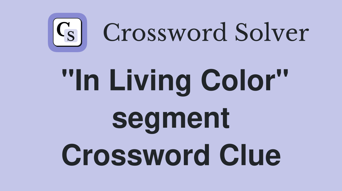 "In Living Color" segment Crossword Clue