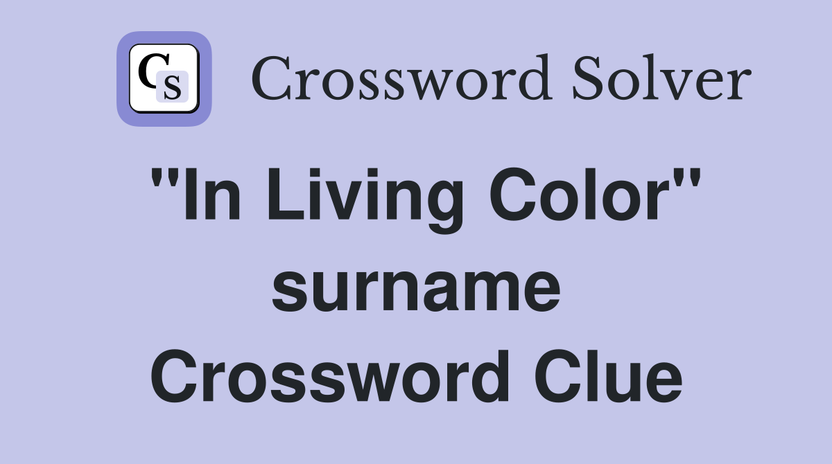 "In Living Color" surname Crossword Clue