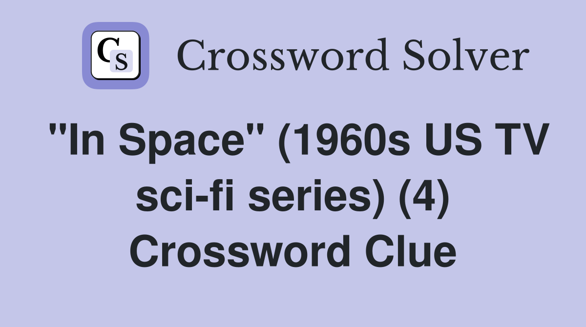 "In Space" (1960s US TV sci-fi series) (4) Crossword Clue