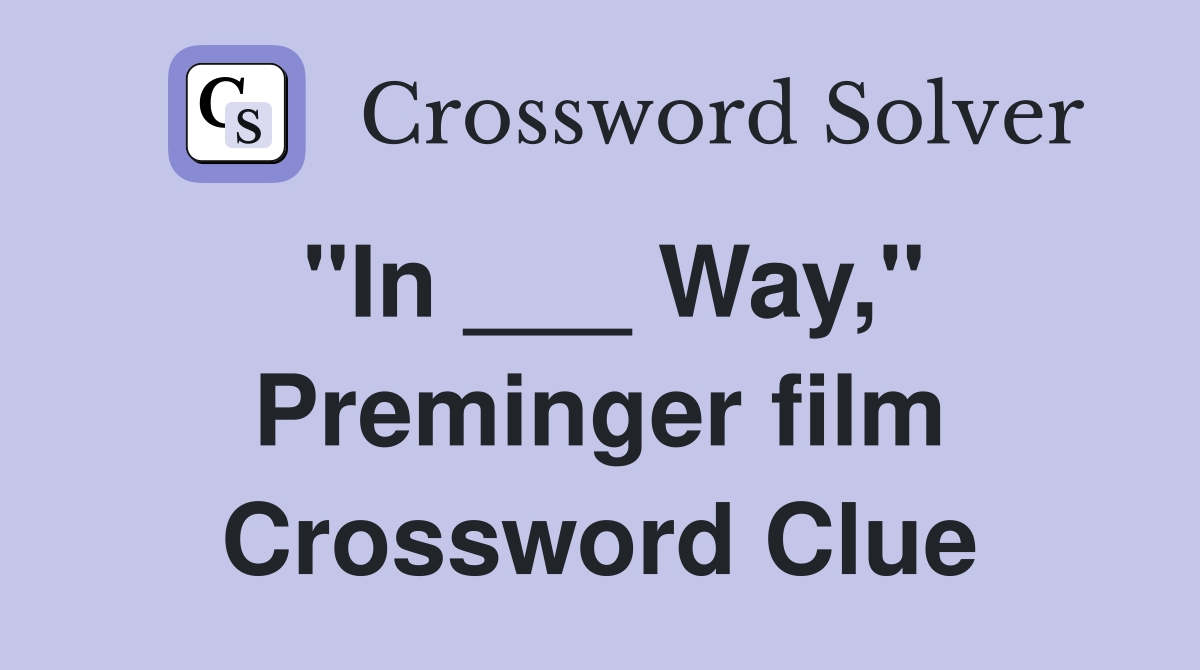 "In ___ Way," Preminger film Crossword Clue