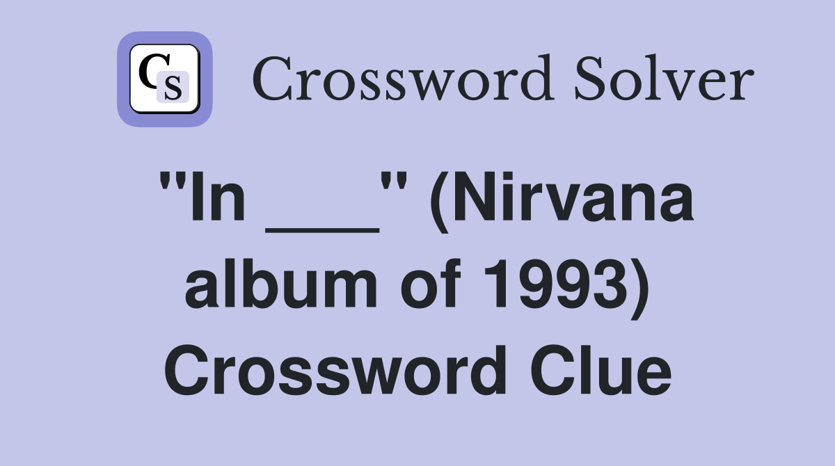 "In ___" (Nirvana album of 1993) Crossword Clue