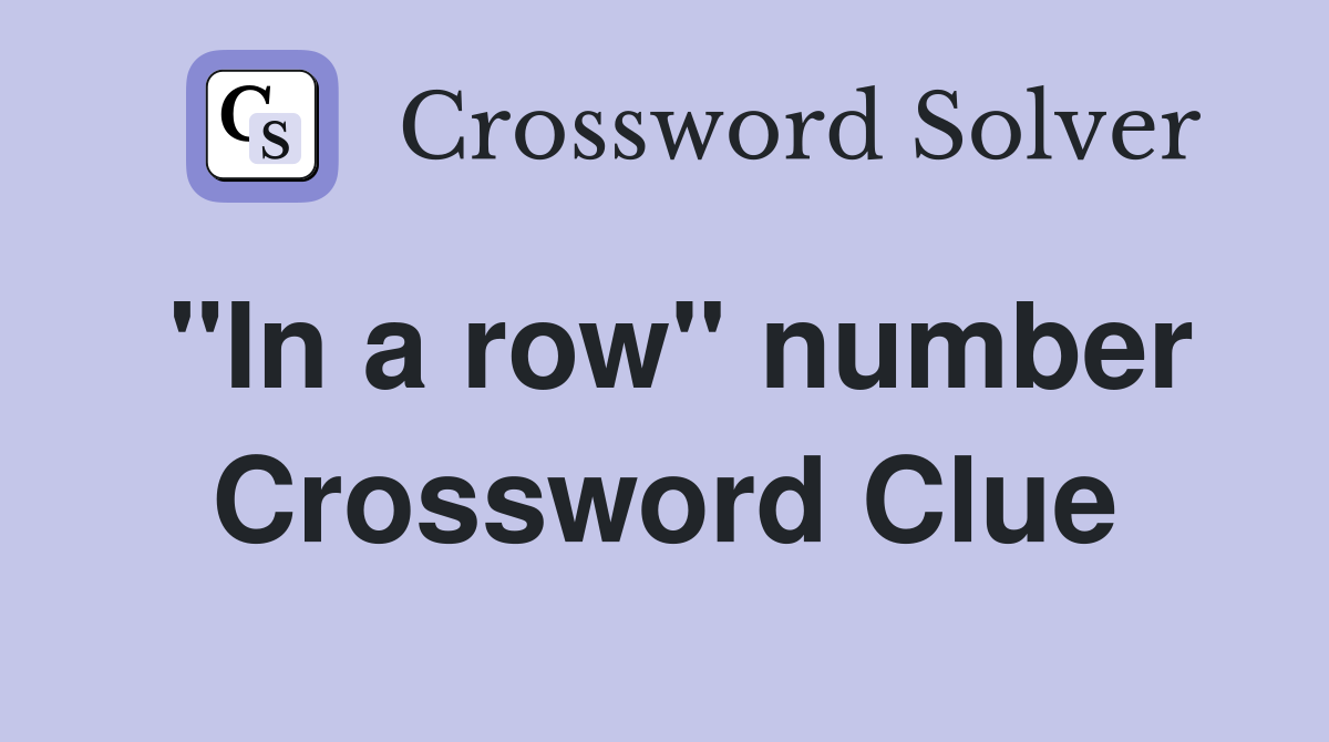 "In a row" number Crossword Clue