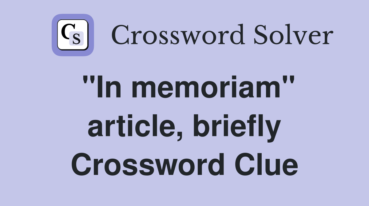 "In memoriam" article, briefly Crossword Clue