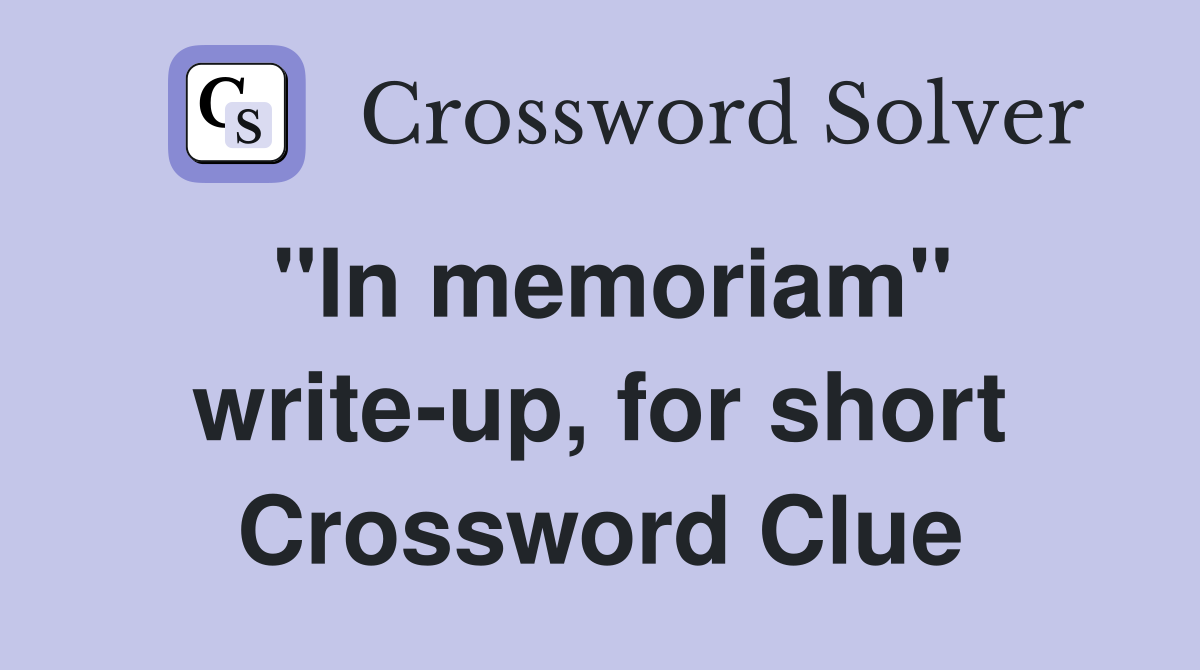 "In memoriam" write-up, for short Crossword Clue