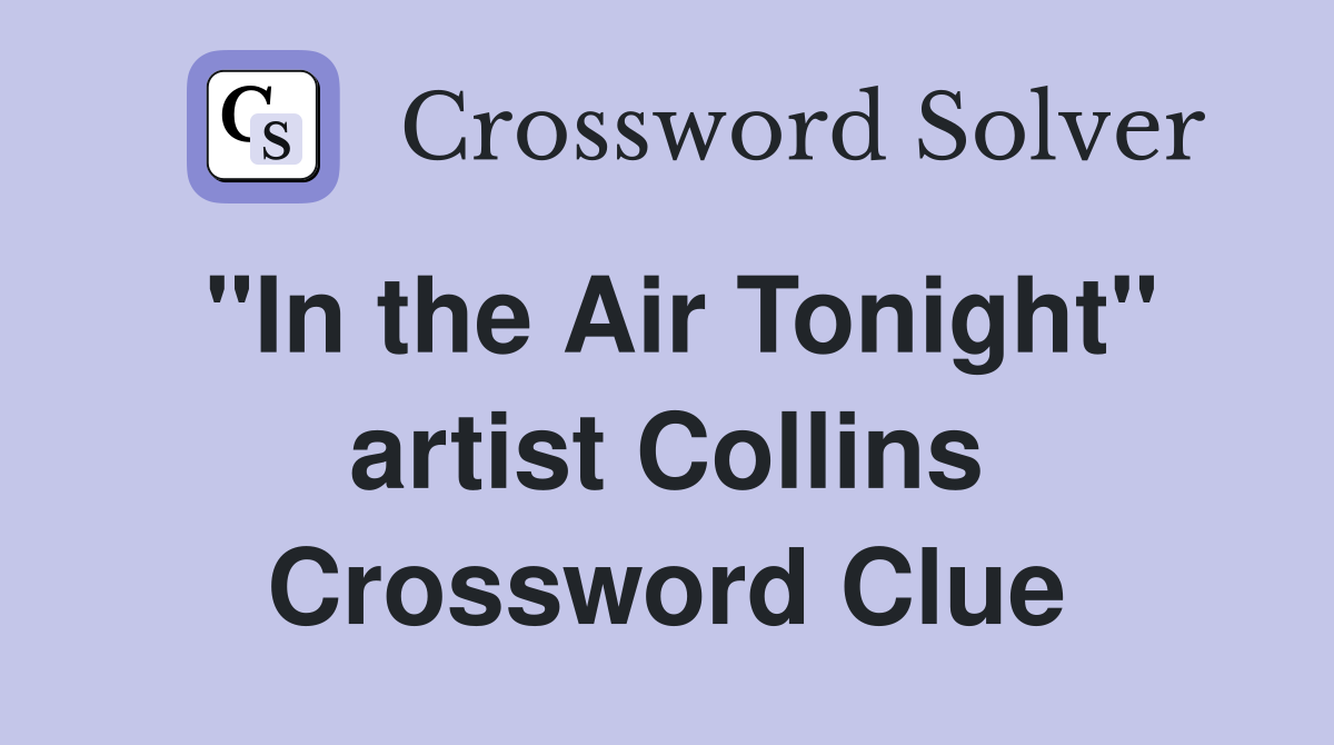 "In the Air Tonight" artist Collins Crossword Clue
