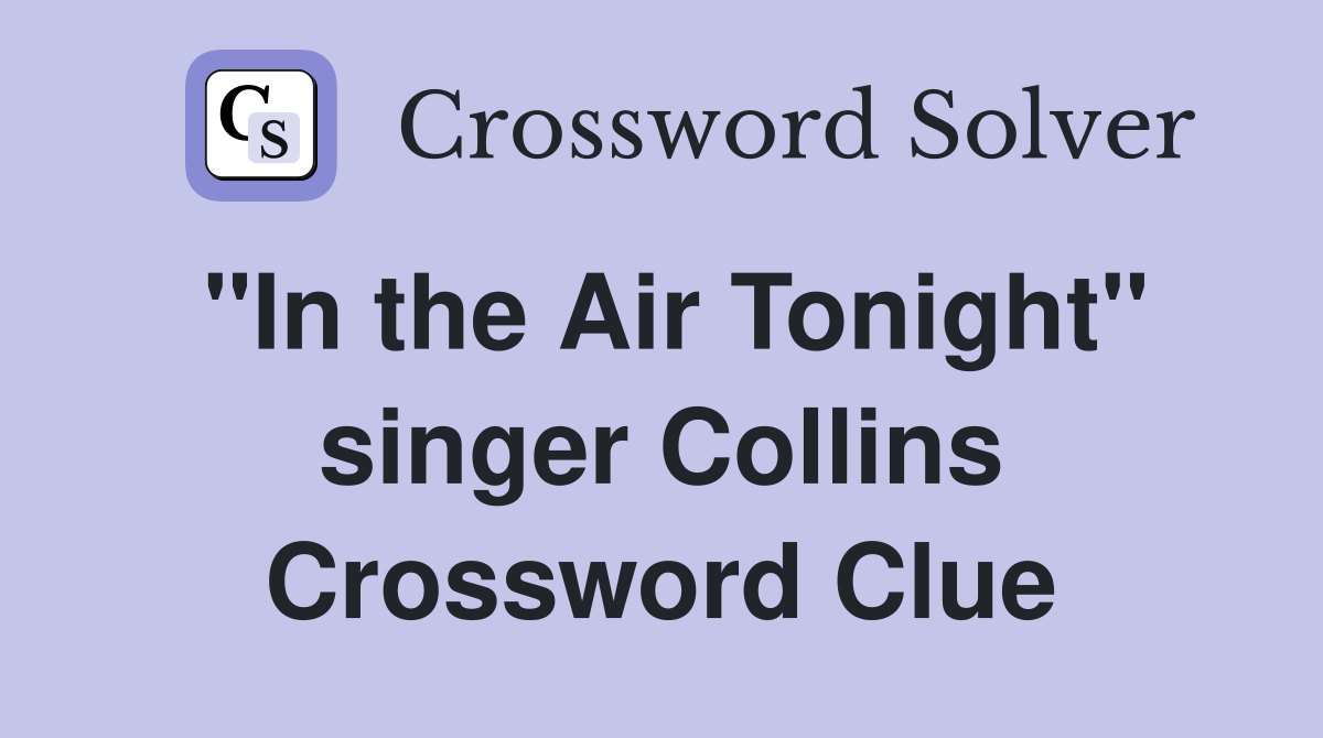 "In the Air Tonight" singer Collins Crossword Clue
