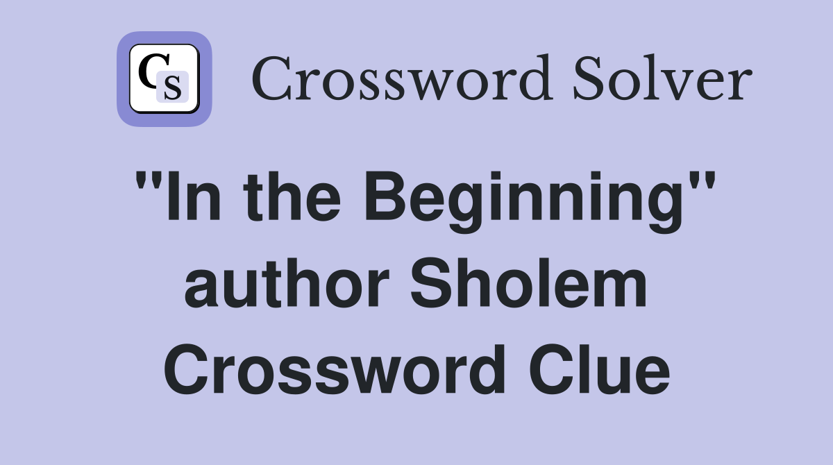 "In the Beginning" author Sholem Crossword Clue