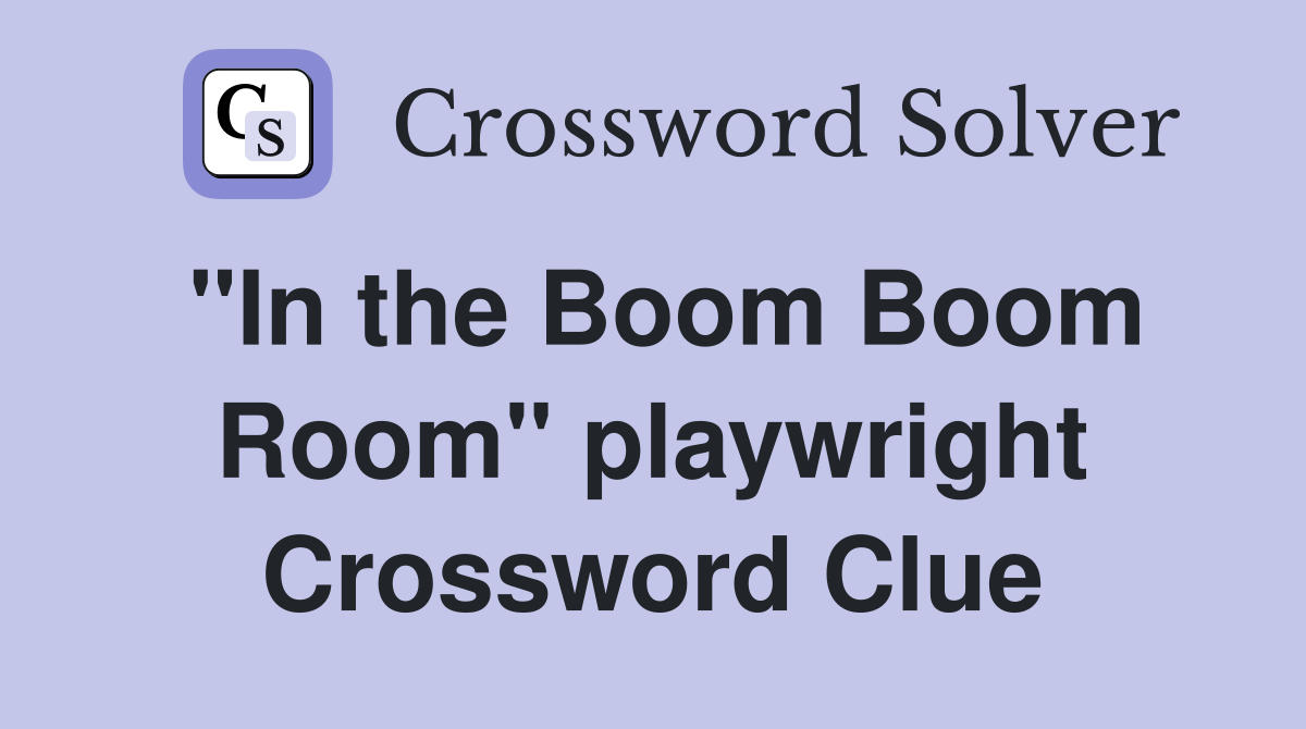 "In the Boom Boom Room" playwright Crossword Clue
