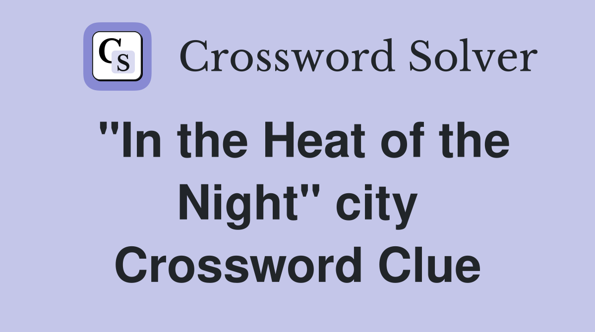 "In the Heat of the Night" city Crossword Clue