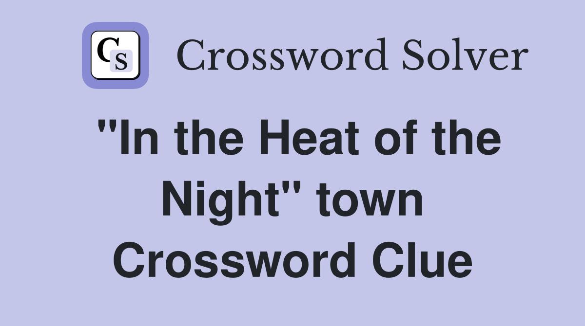 "In the Heat of the Night" town Crossword Clue