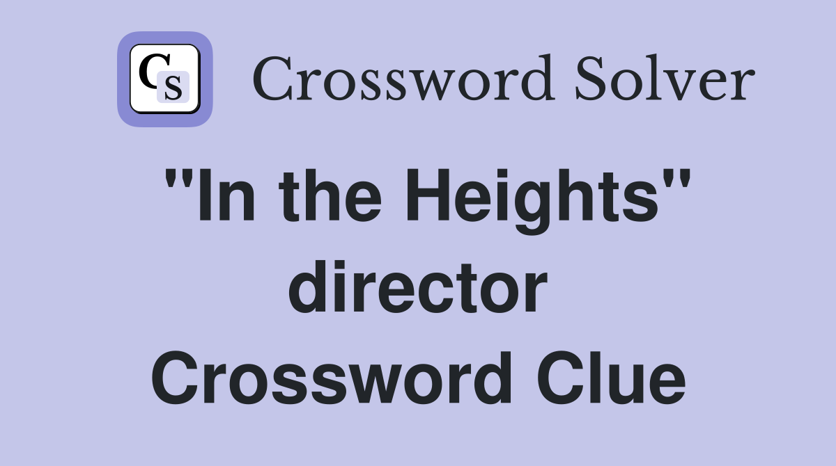 "In the Heights" director Crossword Clue