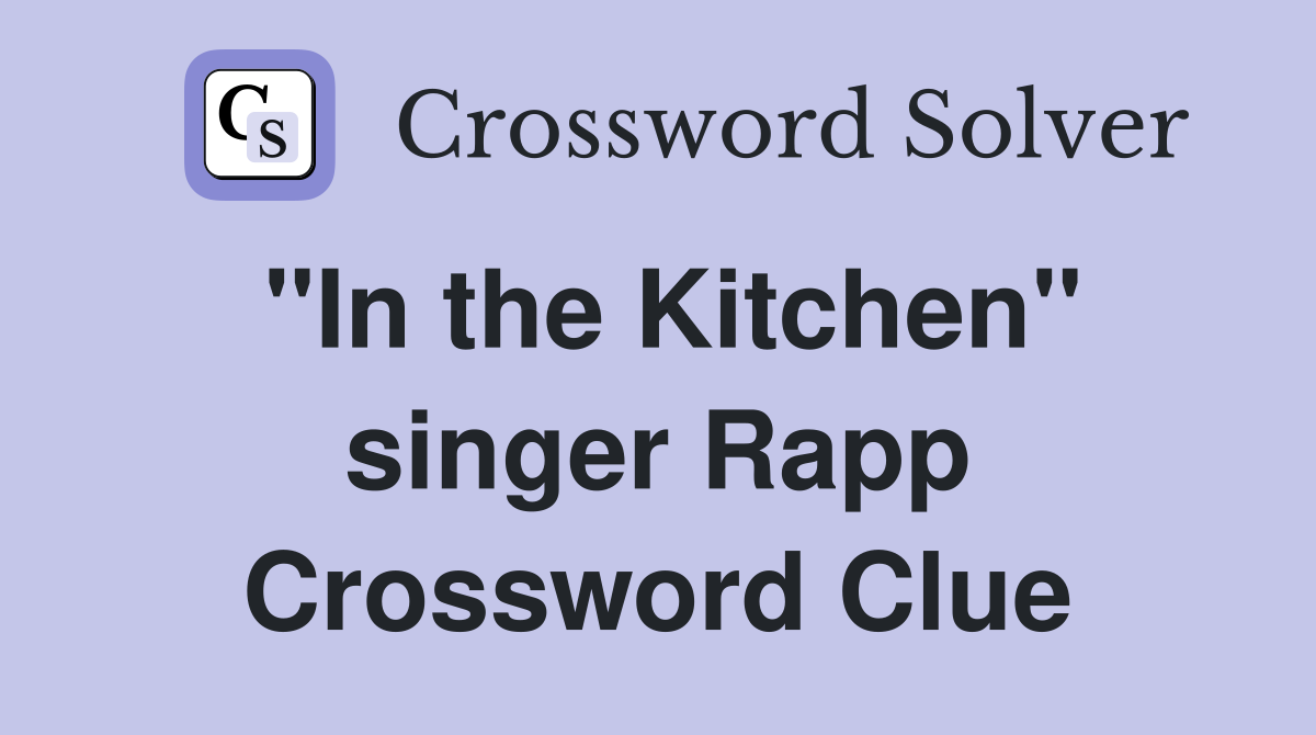 "In the Kitchen" singer Rapp Crossword Clue