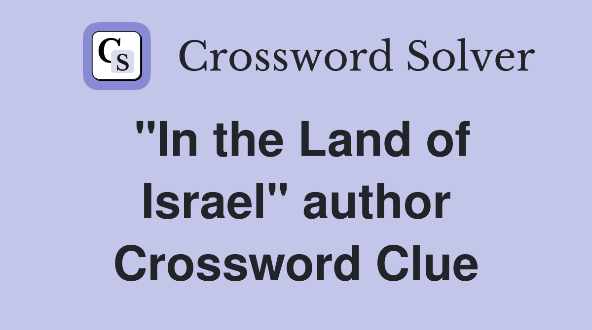 "In the Land of Israel" author Crossword Clue