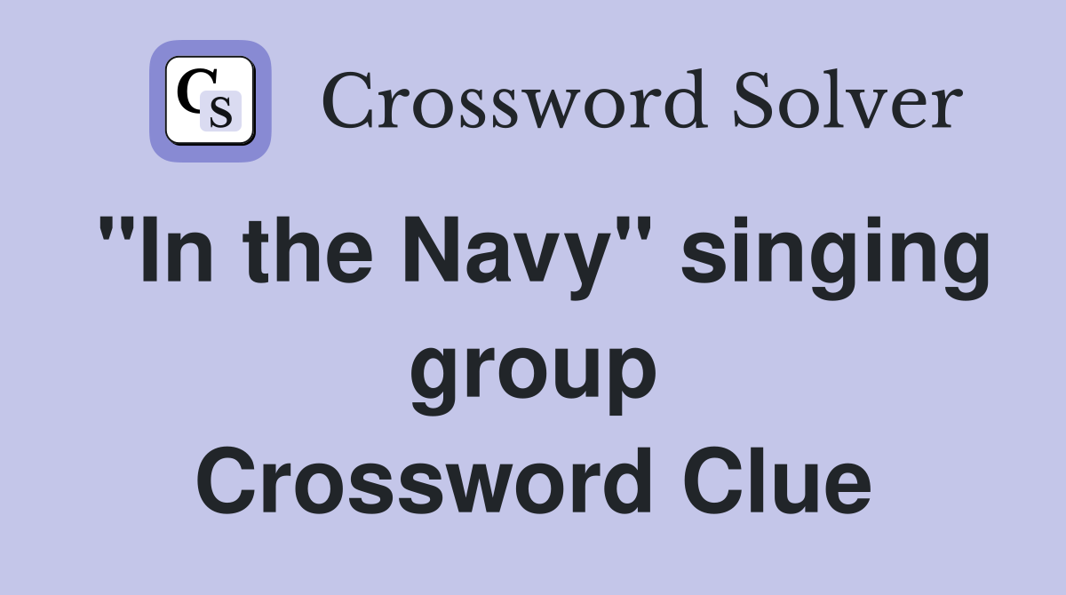 "In the Navy" singing group Crossword Clue