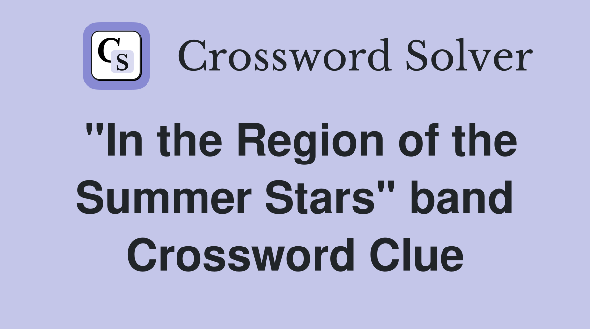 "In the Region of the Summer Stars" band Crossword Clue