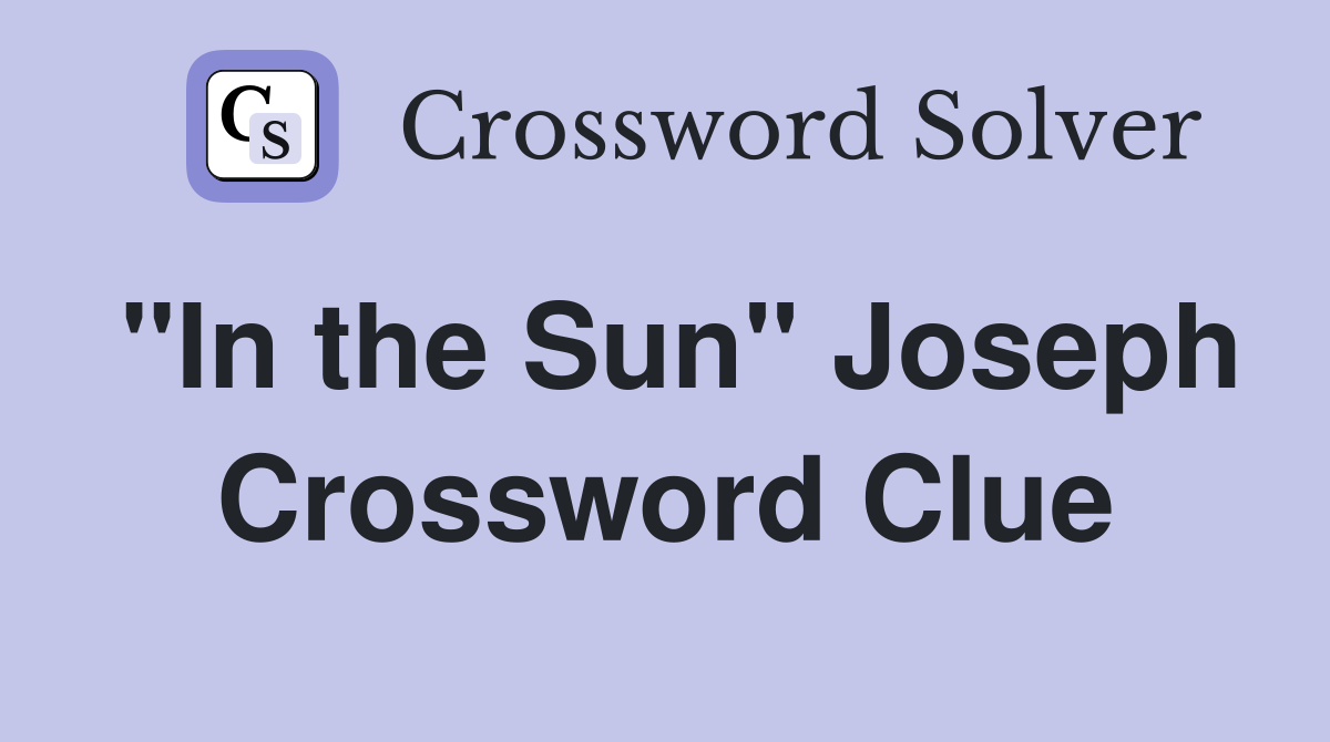 "In the Sun" Joseph Crossword Clue