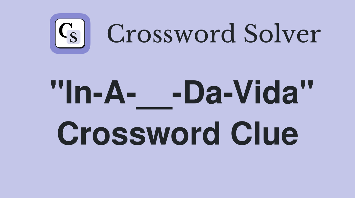 "In-A-__-Da-Vida" Crossword Clue