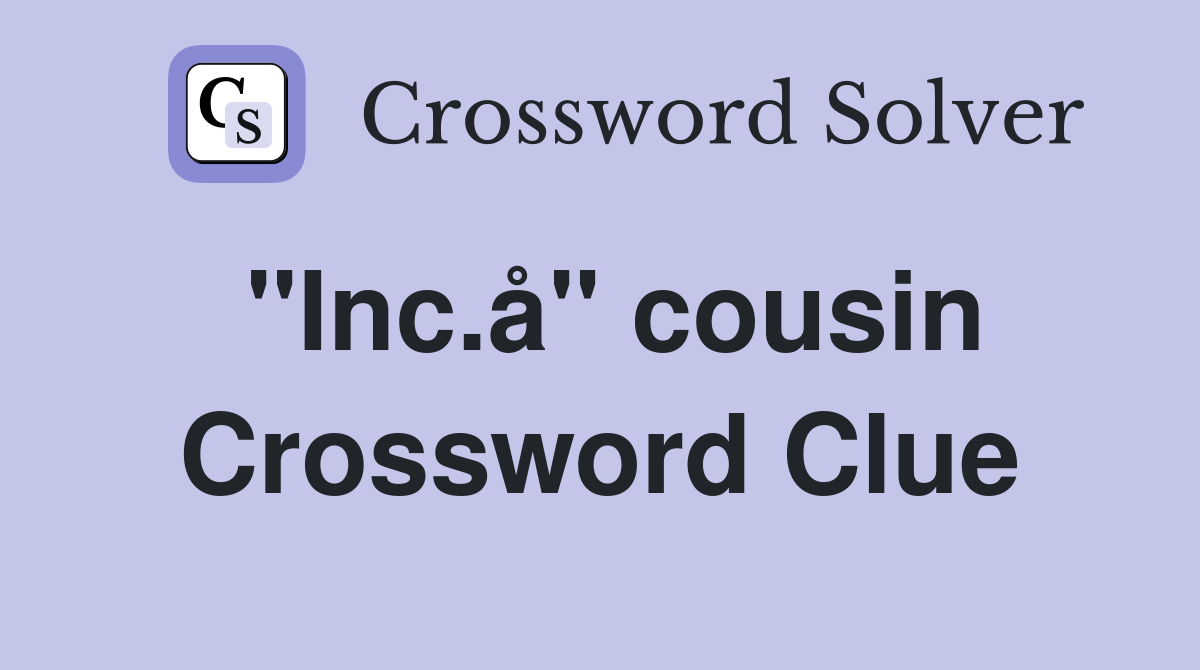 "Inc.å" cousin Crossword Clue