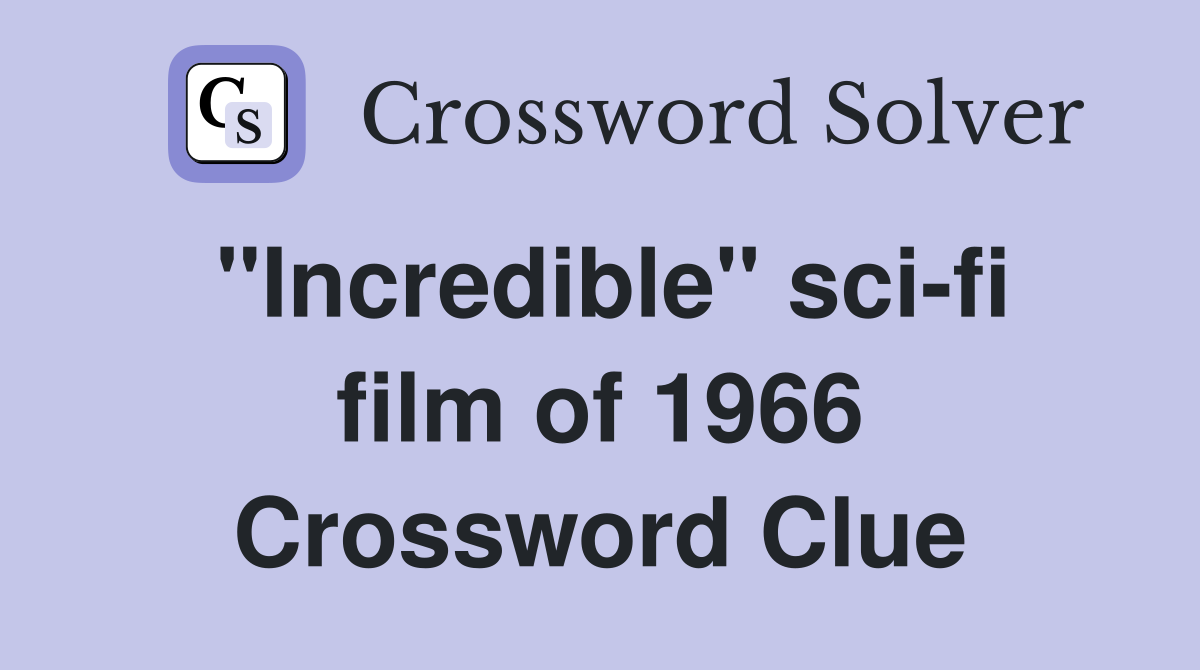 "Incredible" sci-fi film of 1966 Crossword Clue