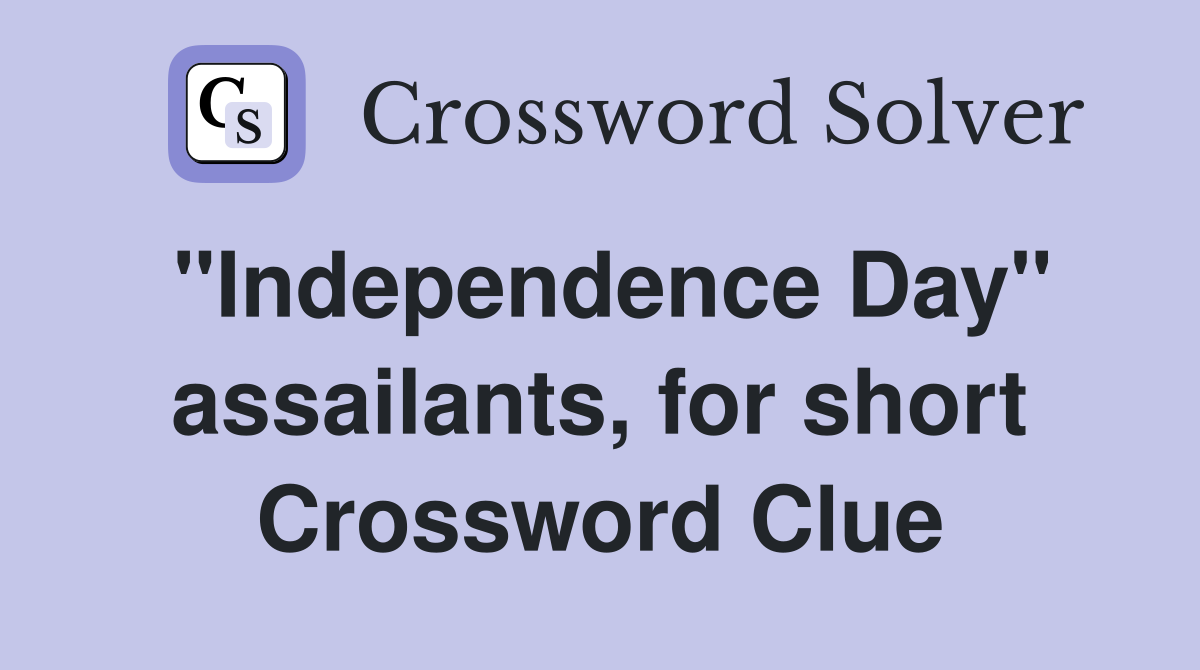 "Independence Day" assailants, for short Crossword Clue