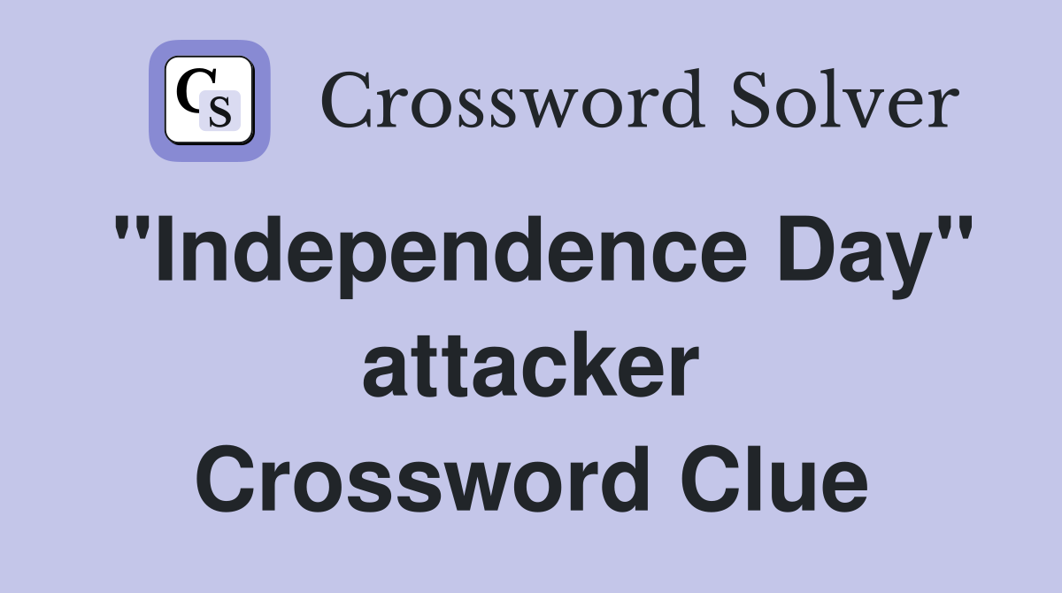 "Independence Day" attacker Crossword Clue