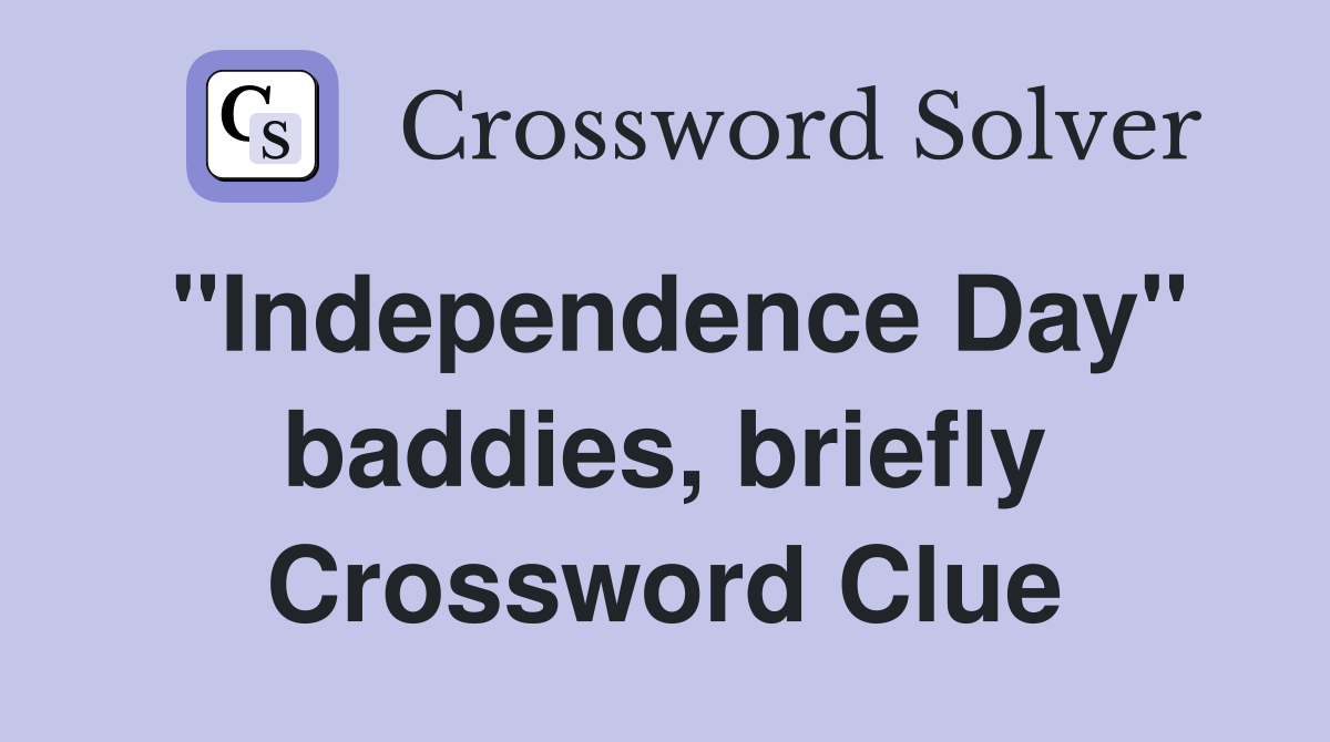 "Independence Day" baddies, briefly Crossword Clue