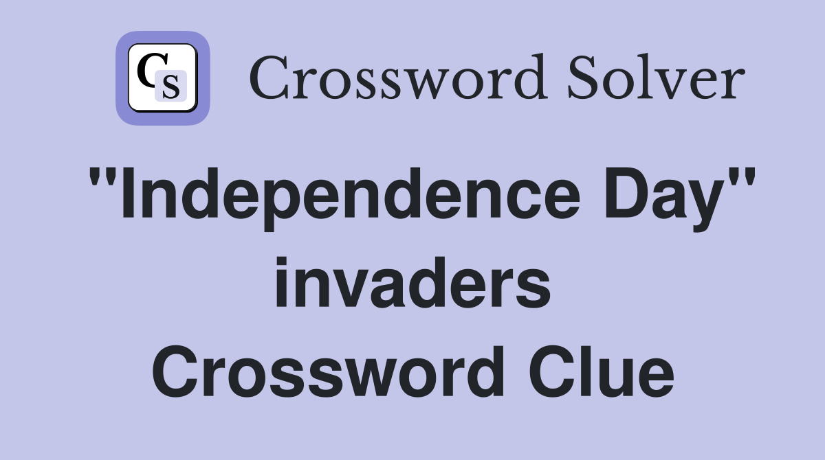 "Independence Day" invaders Crossword Clue