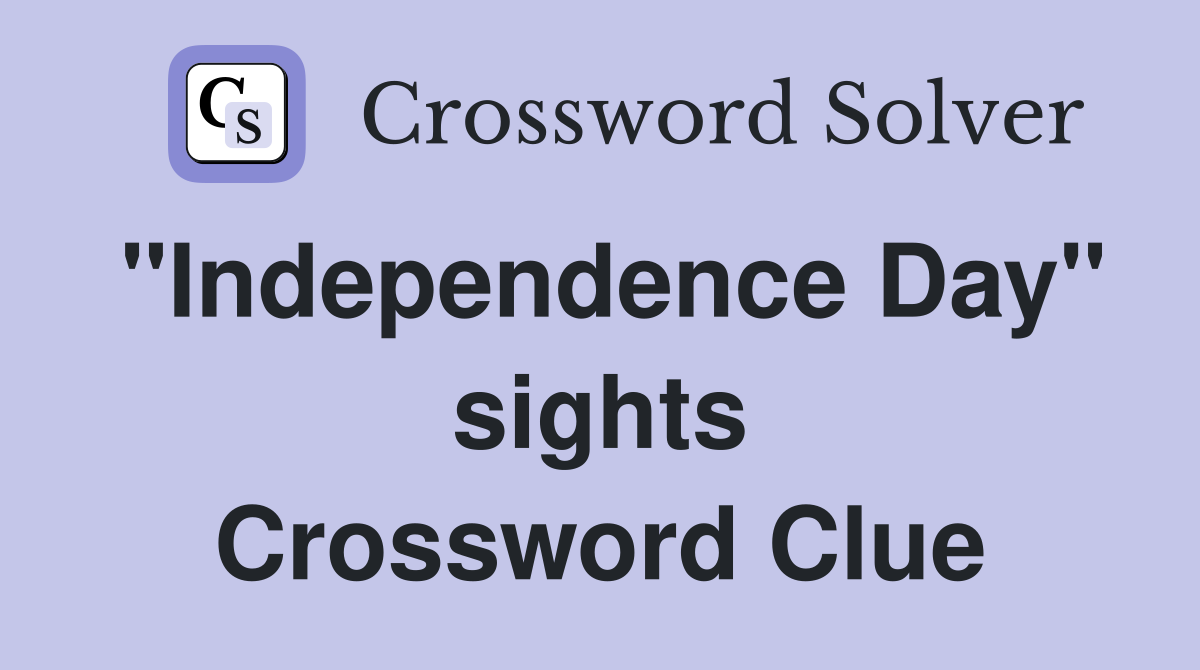 "Independence Day" sights Crossword Clue