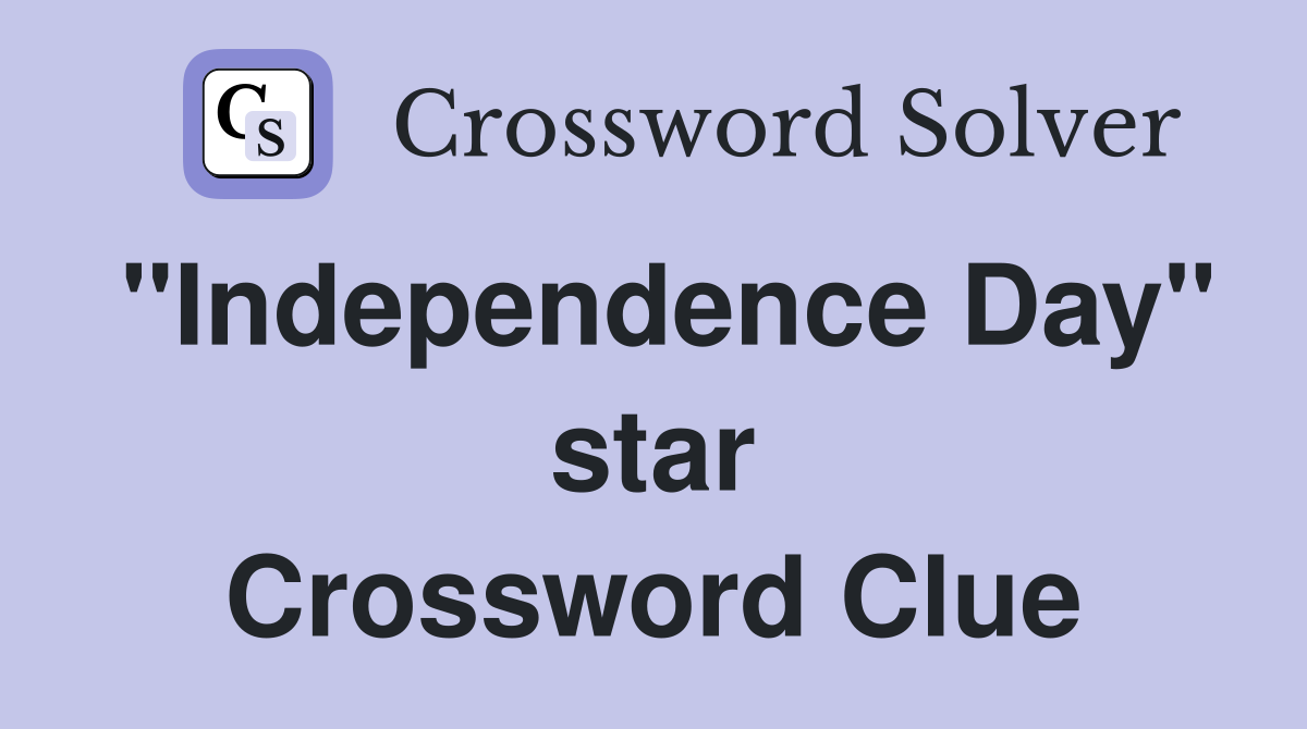 "Independence Day" star Crossword Clue