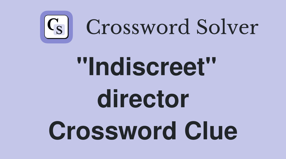 "Indiscreet" director Crossword Clue