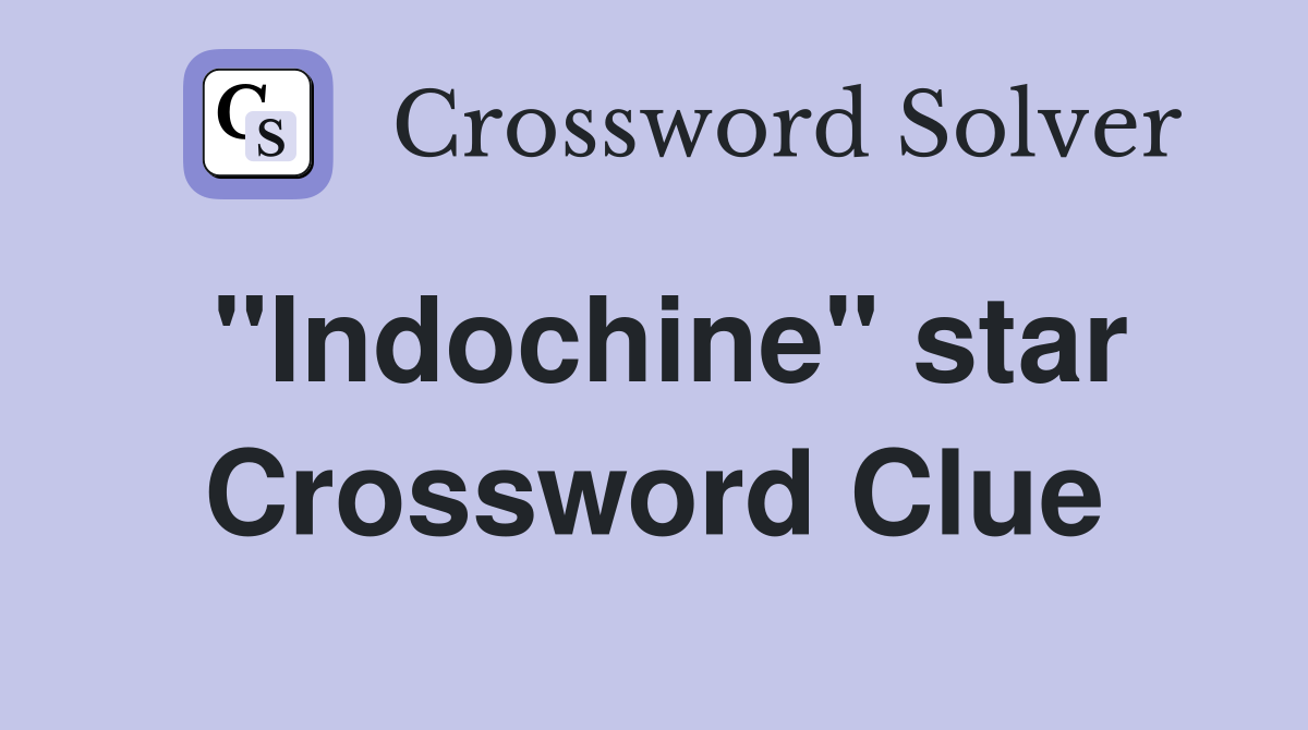 "Indochine" star Crossword Clue
