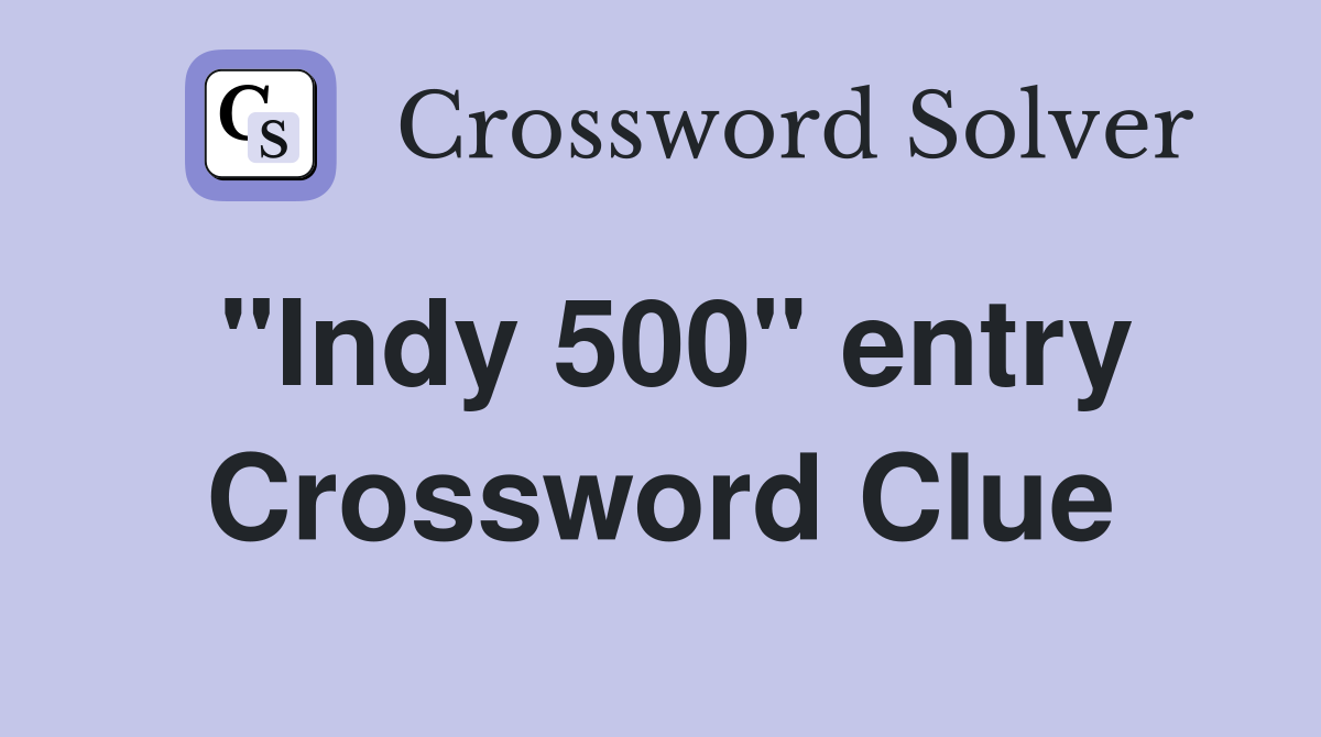 "Indy 500" entry Crossword Clue
