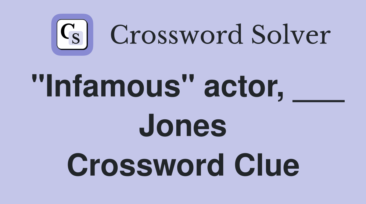 "Infamous" actor, ___ Jones Crossword Clue