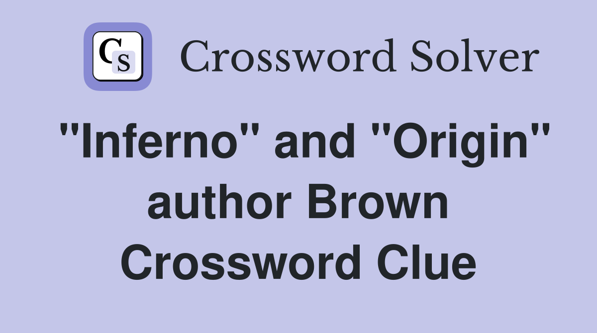 "Inferno" and "Origin" author Brown Crossword Clue
